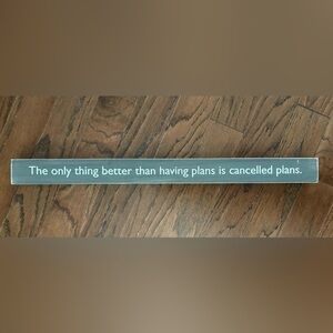 Hallmark cancelled plans wooden sign, Brand New with Tag